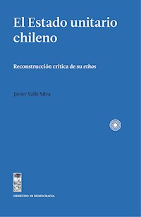 El Estado unitario chileno - Javier Valle Silva - E-Book