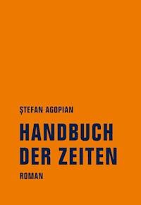 Handbuch der Zeiten - Ștefan Agopian - E-Book