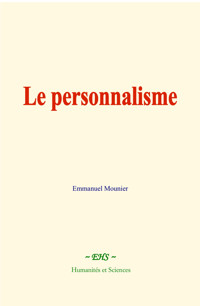 Le personnalisme - Emmanuel Mounier - E-Book