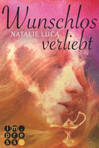 Die Dschinn-Reihe 2: Wunschlos verliebt - Natalie Luca - E-Book