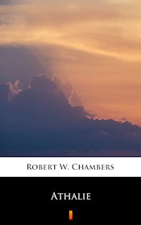 Athalie - Robert W. Chambers - E-Book