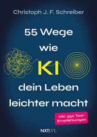 55 Wege, wie KI dein Leben leichter macht - Christoph J.F. Schreiber - E-Book