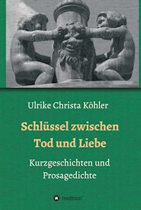 Schlüssel zwischen Tod und Liebe - Ulrike Christa Köhler - E-Book