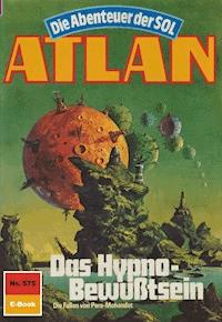 Atlan 575: Das Hypno-Bewußtsein - Peter Griese - E-Book