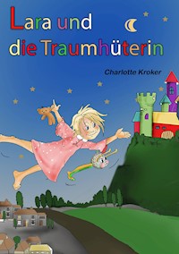 Lara und die Traumhüterin - Charlotte Kroker - E-Book