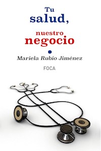 Tu salud, nuestro negocio - Mariela Rubio Jiménez - E-Book