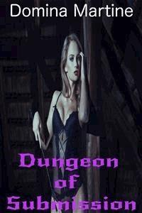 Dungeon of Submission - Domina Martine - E-Book
