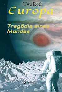Europa - Tragödie eines Mondes - Uwe Roth - E-Book