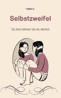 Selbstzweifel - du bist stärker als du denkst - Tobias Hopfmüller - E-Book