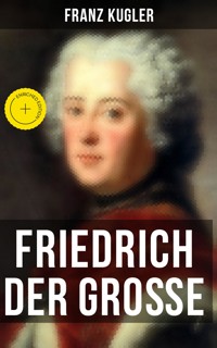 Friedrich der Große - Franz Kugler - E-Book
