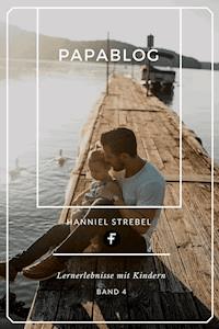 Papablog - Hanniel Strebel - E-Book