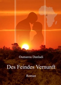 Des Feindes Vernunft - Oumarou Danladi - E-Book