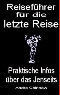 Reiseführer für die letzte Reise - André Chinnow - E-Book