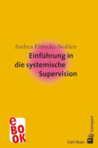Einführung in die systemische Supervision - Andrea Ebbecke-Nohlen - E-Book