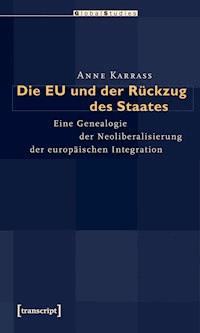 Die EU und der Rückzug des Staates - Anne Karrass - kostenlos E-Book