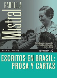 Escritos en Brasil: prosa y cartas - Gabriela Mistral - E-Book