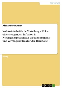 Volkswirtschaftliche Verteilungseffekte einer steigenden Inflation in Niedrigzinsphasen auf die Einkommens- und Vermögensstruktur der Haushalte - Alexander Dufner - E-Book