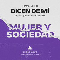 Dicen de mí: Mujer y sociedad - Norma Cerros - Hörbuch