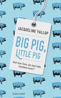 Big Pig, Little Pig - Jacqueline Yallop - E-Book