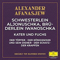 Schwesterlein Aljonuschka, Brüderlein Iwanoschka / Kater und Fuchs / Der Töpfer / Der Königssohn und sein Diener / Der Schatz / Der Krapfen - Alexander Afanasjew - Hörbuch