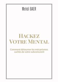 Hackez votre Mental - Mehdi Baer - E-Book