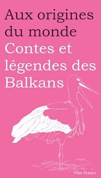 Contes et légendes des Balkans - Anastasia Ortenzio - E-Book