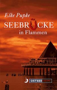 Seebrücke in Flammen - Elke Pupke - E-Book