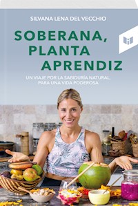 Soberana, planta aprendiz - Silvana Lena Del Vecchio - E-Book