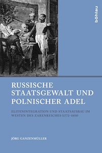 Russische Staatsgewalt und polnischer Adel - Jörg Ganzenmüller - E-Book