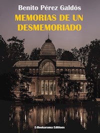 Memorias de un desmemoriado - Benito Pérez Galdòs - E-Book