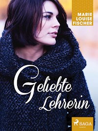 Geliebte Lehrerin - Marie Louise Fischer - E-Book