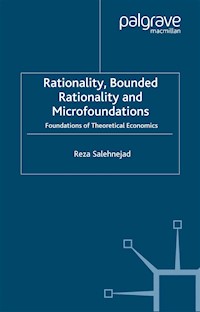 Rationality, Bounded Rationality and Microfoundations - R. Salehnejad - E-Book