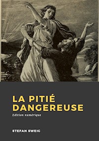 La Pitié dangereuse - Stefan Zweig - E-Book