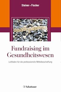 Fundraising im Gesundheitswesen - Oliver Steiner - E-Book