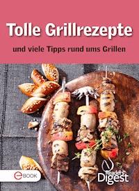Tolle Grillrezepte und viele Tipps rund ums Grillen - Reader's Digest - E-Book
