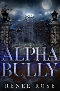 Alpha Bully: An enemies-to-lovers romance - Renee Rose - E-Book