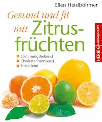 Gesund und fit mit Zitrusfrüchten - Ellen Heidböhmer - E-Book