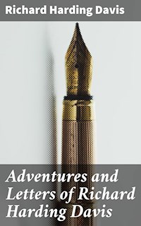 Adventures and Letters of Richard Harding Davis - Richard Harding Davis - E-Book