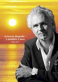 Achtsame Biografie - Hardy J. Braun - E-Book
