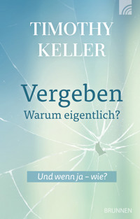 Vergeben - warum eigentlich? - Timothy Keller - E-Book