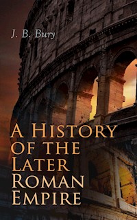 A History of the Later Roman Empire (Vol. 1&2) - J. B. Bury - E-Book