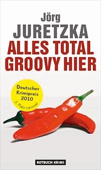Alles total groovy hier - Jörg Juretzka - E-Book