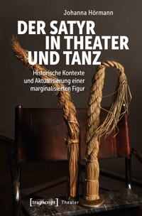 Der Satyr in Theater und Tanz - Johanna Hörmann - kostenlos E-Book