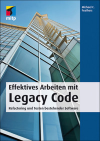 Effektives Arbeiten mit Legacy Code - Michael C. Feathers - E-Book