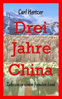 Drei Jahre China - Carl Hertzer - E-Book
