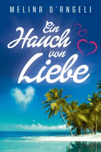 Ein Hauch von Liebe - Melina D`Angeli - E-Book