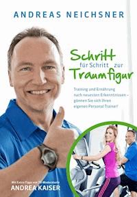 Schritt für Schritt zur Traumfigur - Andreas Neichsner - E-Book
