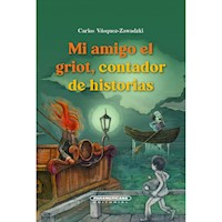 Mi amigo el griot, contador de historias - Carlos  Vásquez Zawadski - E-Book