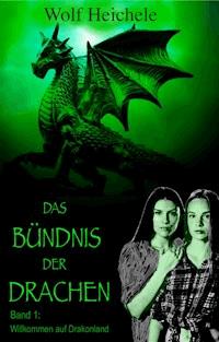 Das Bündnis der Drachen - Wolf Heichele - E-Book