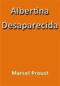 Albertina desaparecida - Marcel Proust - E-Book